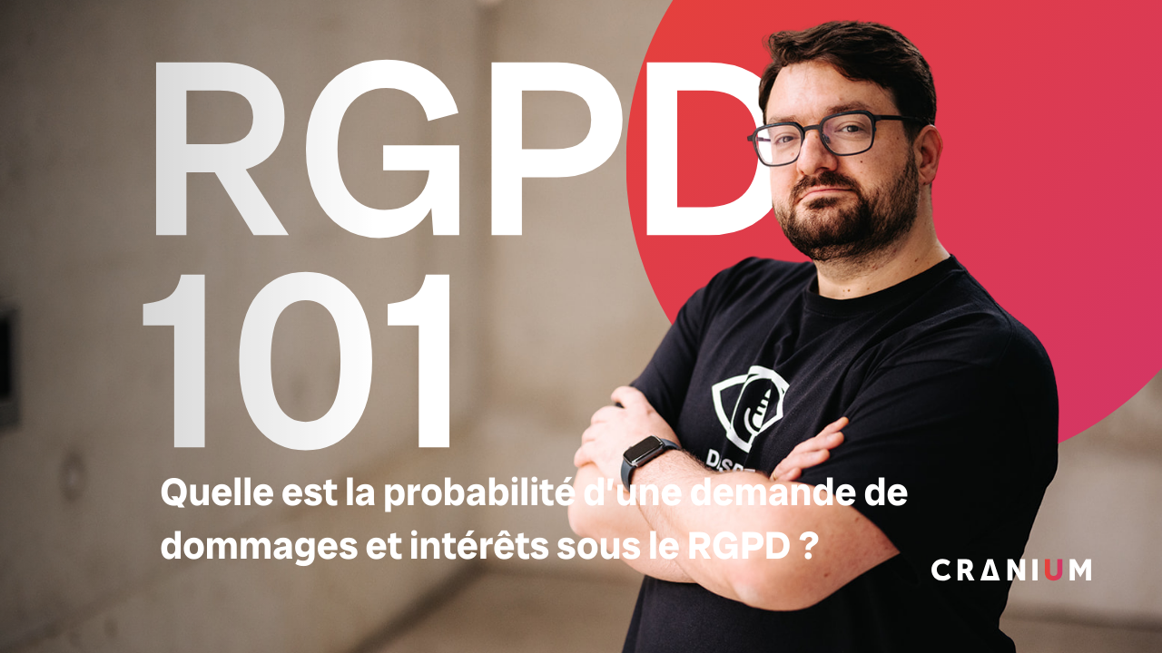 Quelle est la probabilité d’une demande de dommages et intérêts sous le RGPD ?